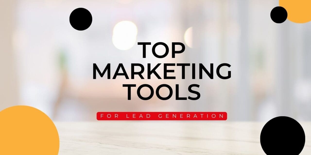 The Our Top Marketing Tools for Small Businesses to Grow Their Reach and Generate Leads