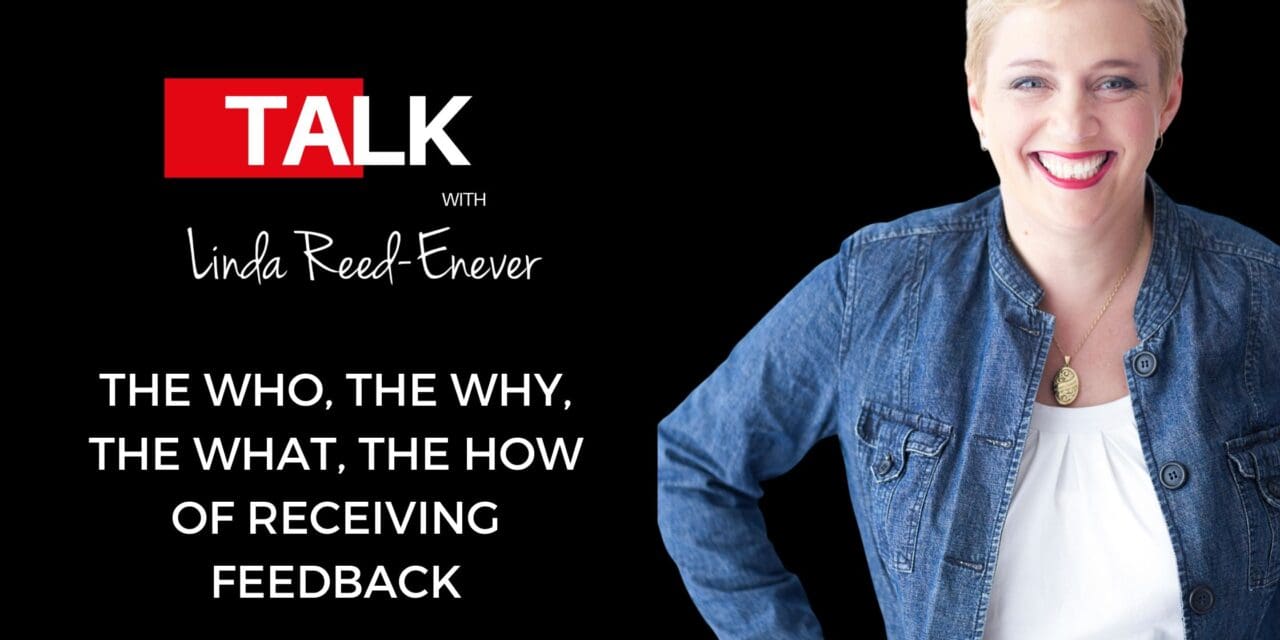 The Who, the Why, the What, the How of Receiving Feedback