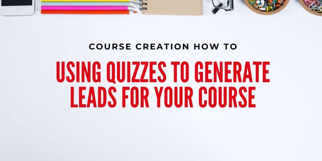 Using Quizzes to Generate Leads for Your Course