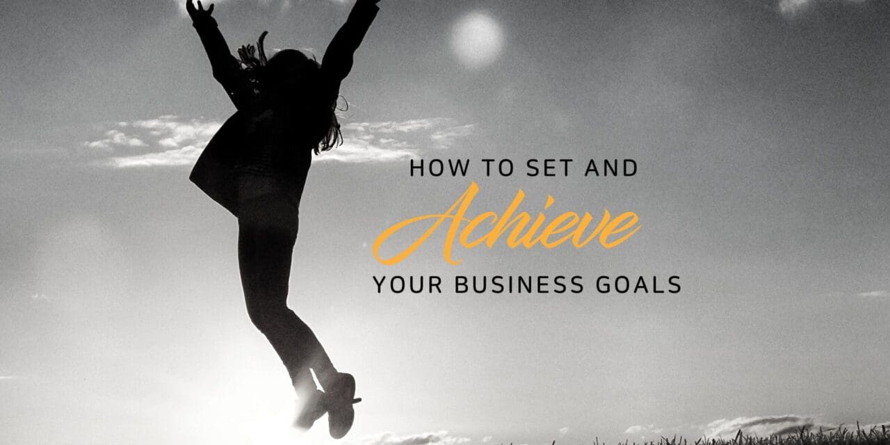 How to set and achieve your business goals