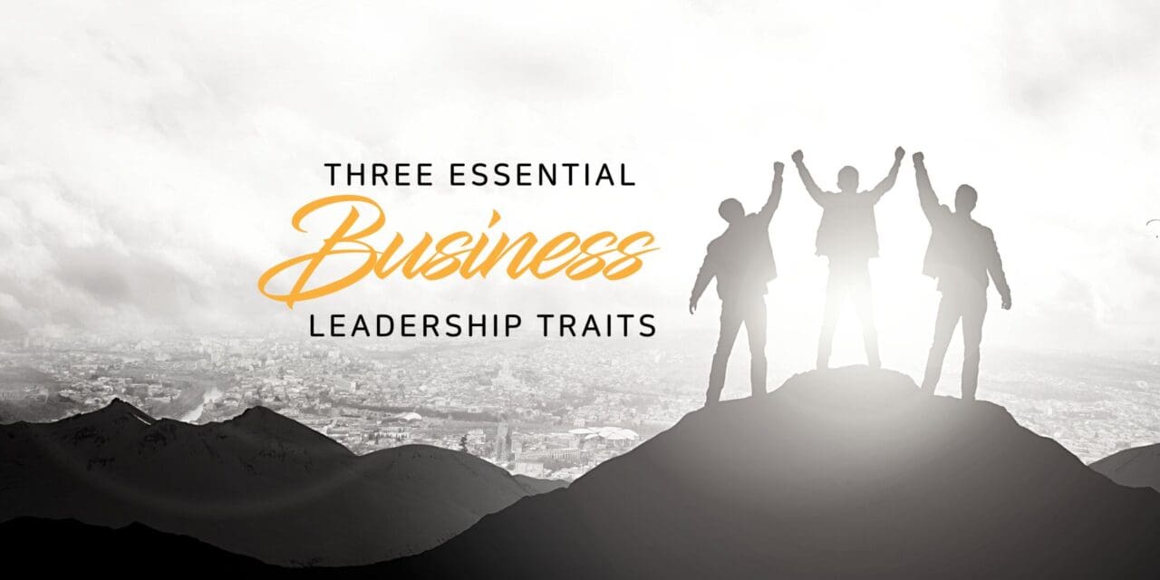 Three essential business leadership traits