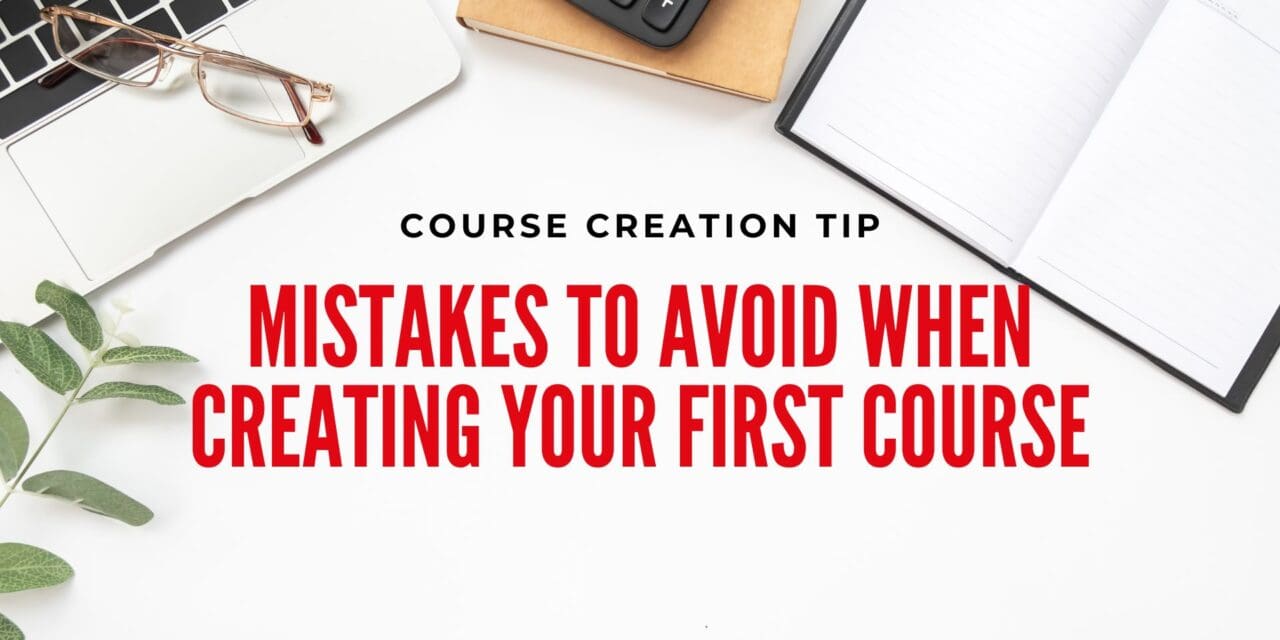 Mistakes to Avoid When Creating Your First Course