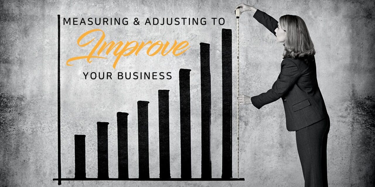 Measuring and adjusting to improve your business