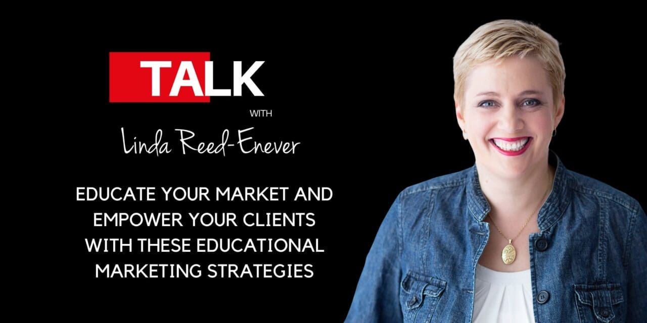 Educate Your Market and Empower Your Clients with These Educational Marketing Strategies