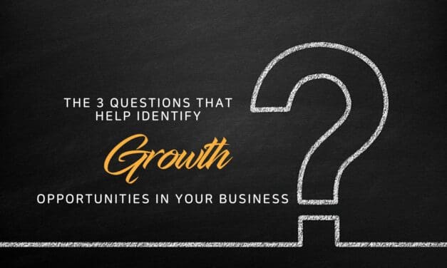 The 3 questions that help you identify growth opportunities in your business