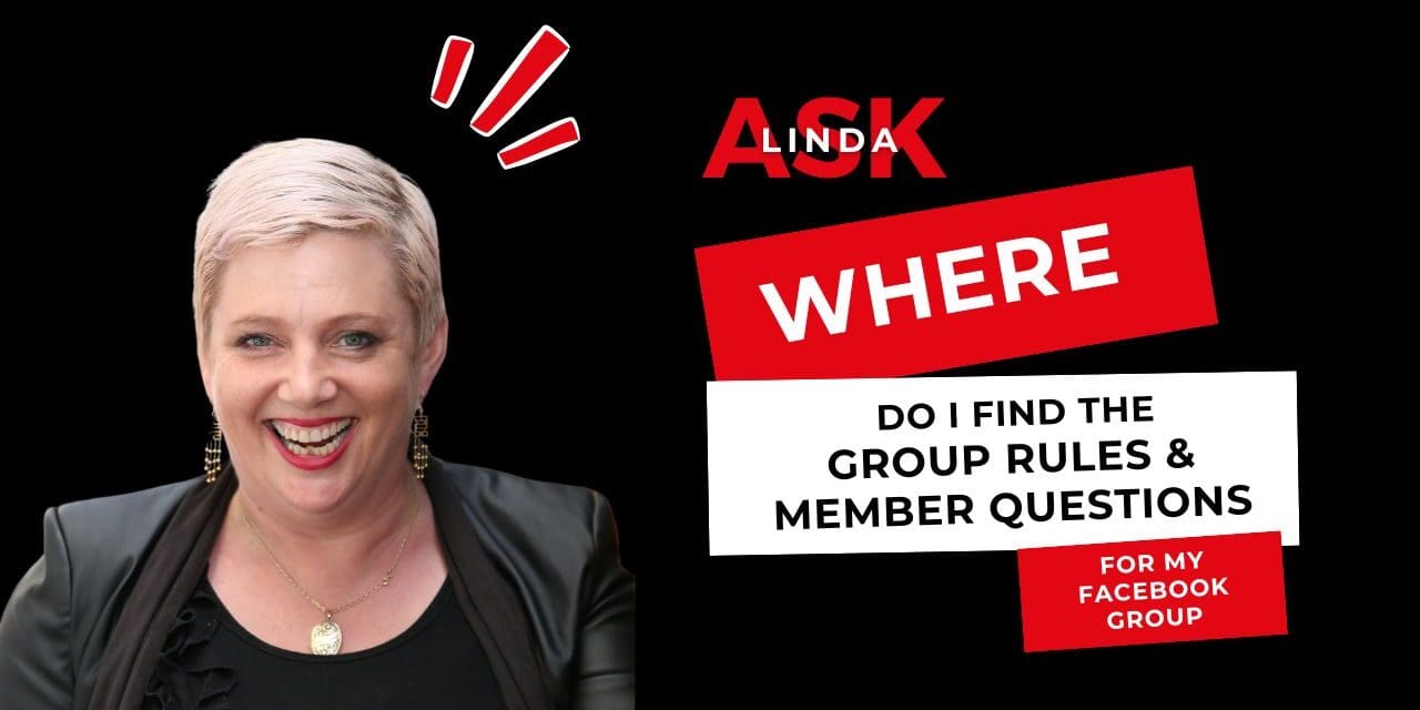 Ask Linda: Where Do I Find the Group Rules and Member Questions for My Facebook Group