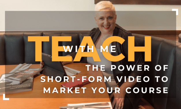 Unlocking the Power of Short-Form Video to Market Your Course