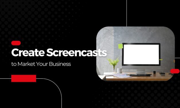 Create Screencasts to Market Your Business