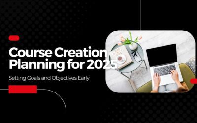 Course Creation Planning for 2025: Setting Goals and Objectives Early