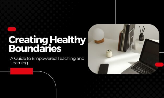 Creating Healthy Boundaries with Students: A Guide to Empowered Teaching and Learning