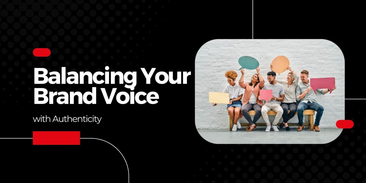 Balancing Your Brand Voice with Authenticity