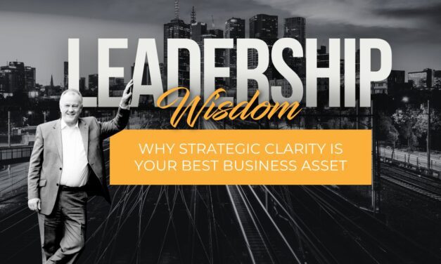 Why Strategic Clarity Is Your Best Business Asset
