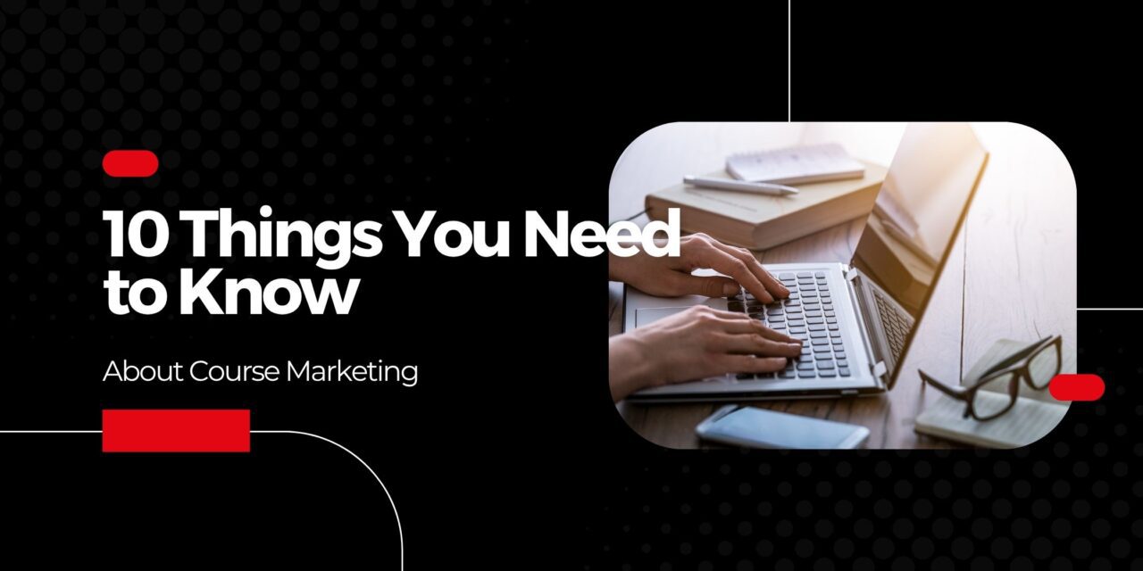 10 Things You Need to Know About Course Marketing