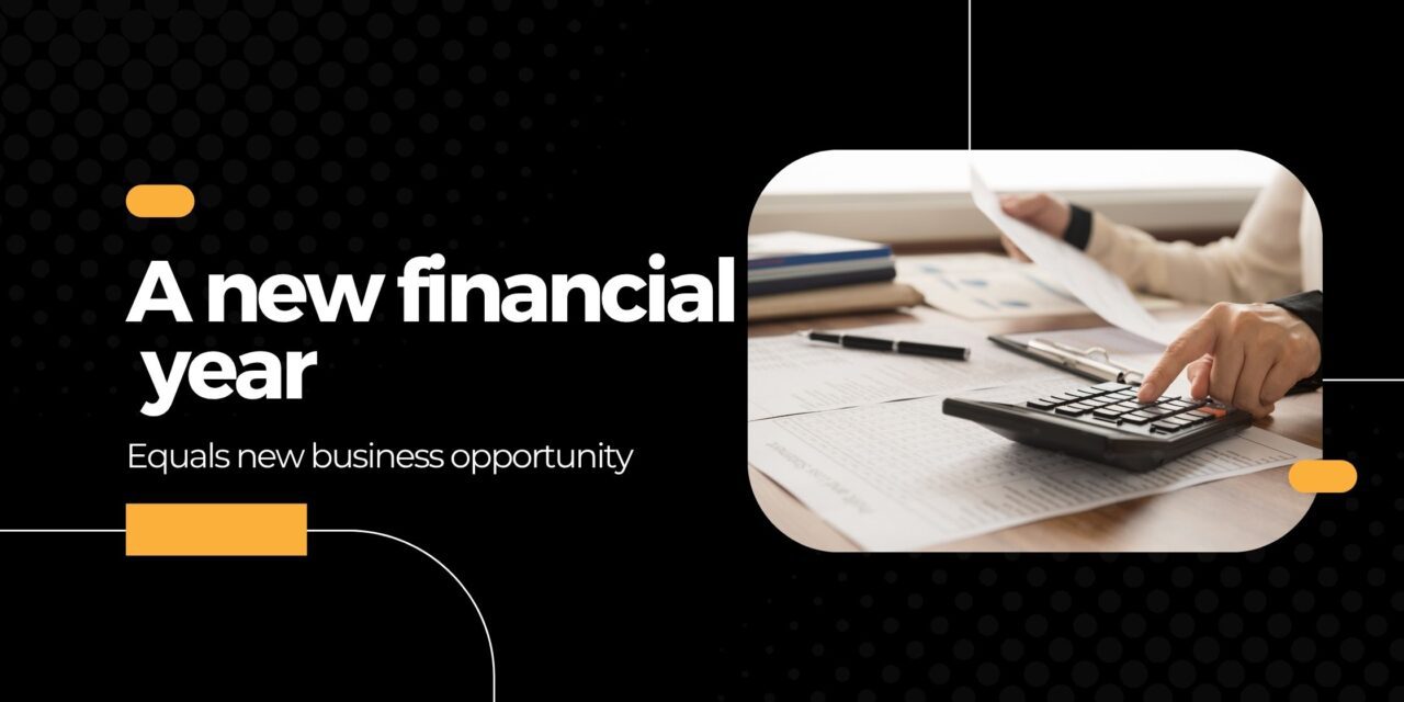 A new financial year equals new business opportunity