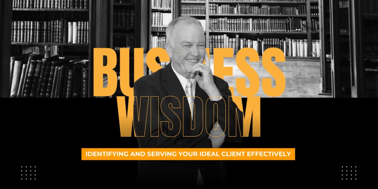 Identifying and Serving Your Ideal Client Effectively