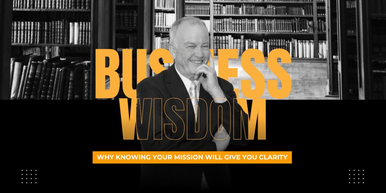 Why Knowing Your Mission Will Give You Clarity