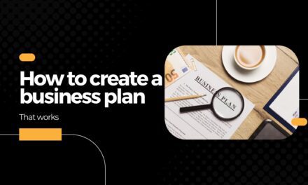 How to create a business plan that works