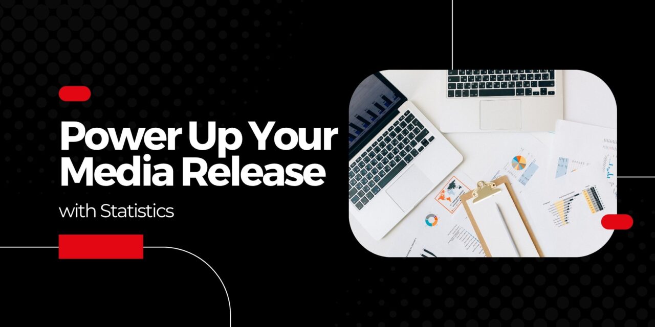 Power Up Your Media Release with Statistics