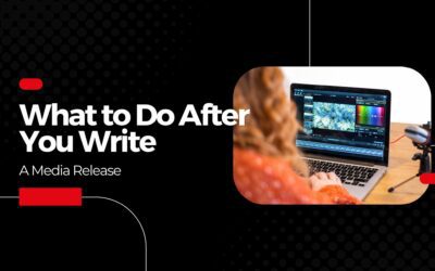 What to Do After You Write a Media Release