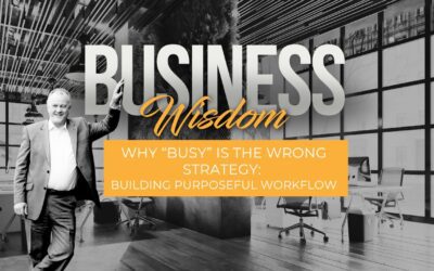 Why “Busy” is the Wrong Strategy: Building Purposeful Workflow