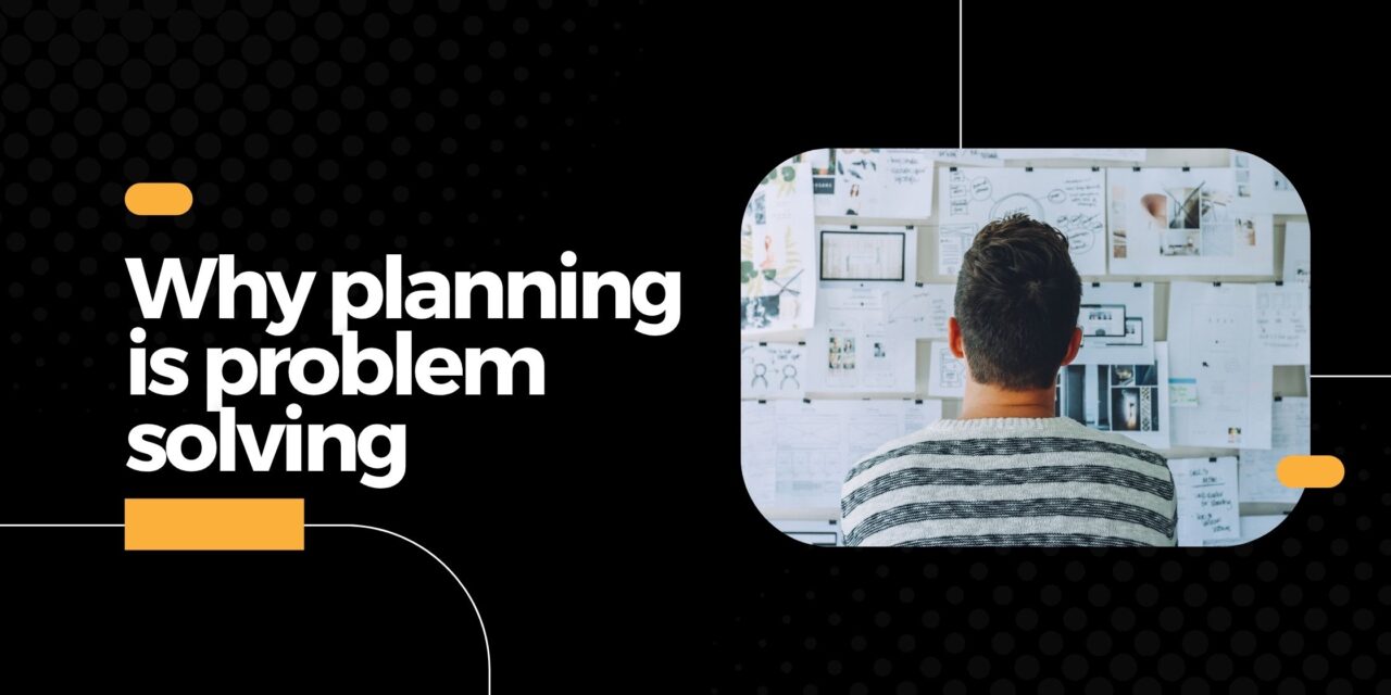 Why planning is problem solving