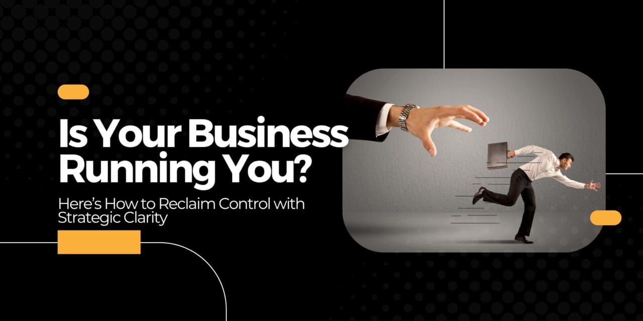 Is Your Business Running You?