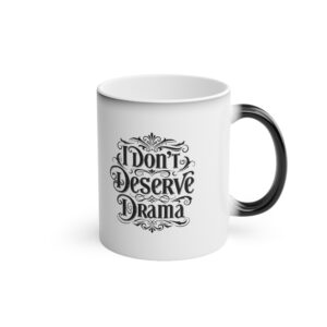 I Don’t Deserve Drama: Heat Reveal Mug