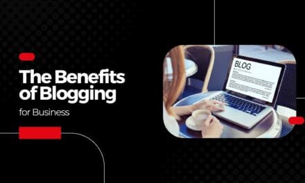 The Benefits of Blogging for Business