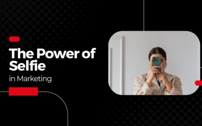 The Power of the Selfie in Marketing
