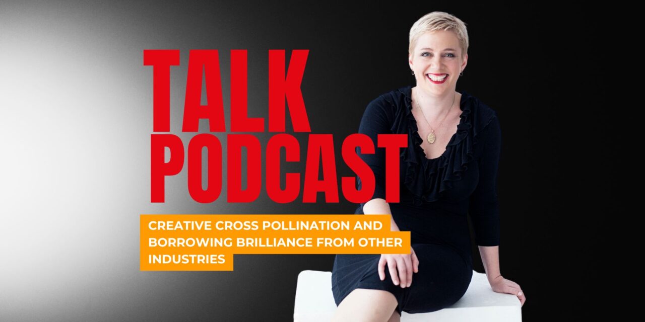 Creative Cross Pollination and Borrowing Brilliance from Other Industries