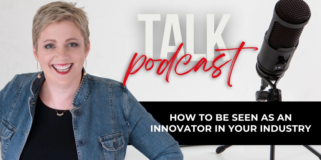 How to Be Seen as an Innovator in Your Industry