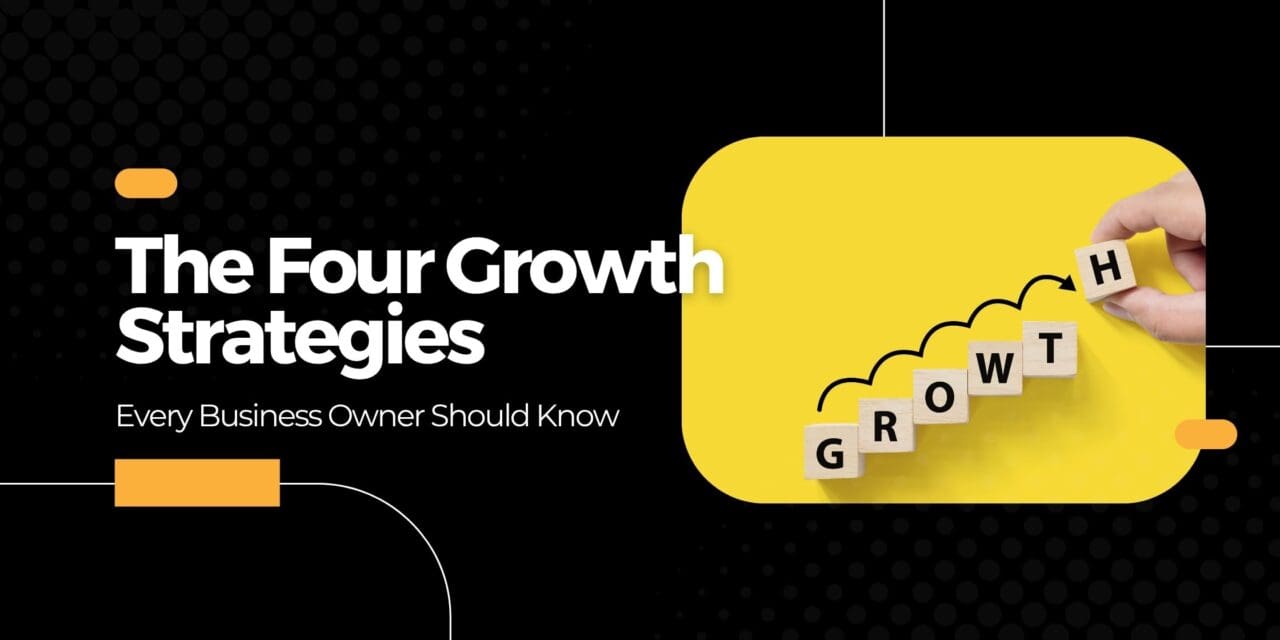 The Four Growth Strategies Every Business Owner Should Know