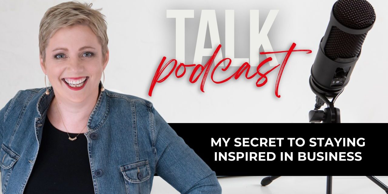 My Secret to Staying Inspired in Business
