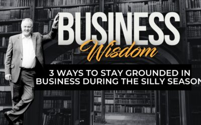 3 Ways to Stay Grounded in Business During Silly Season
