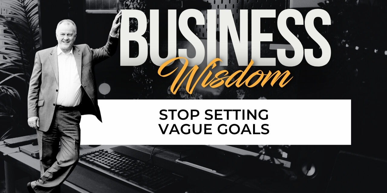 Stop Setting Vague Goals