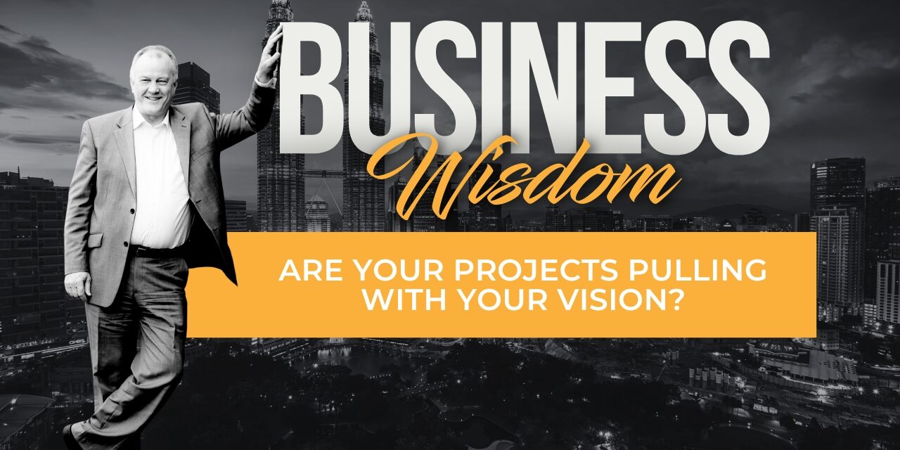 Are Your Projects Pulling with Your Vision?