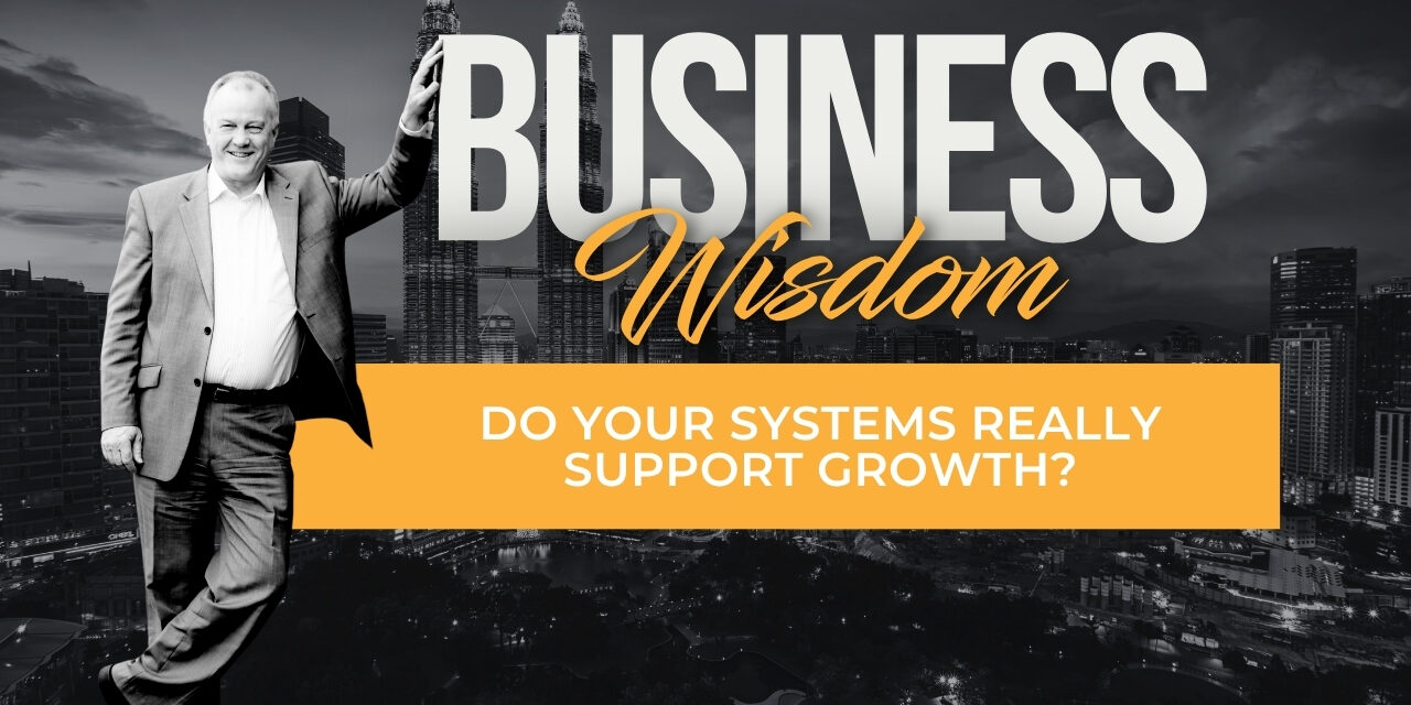 Do Your Systems Really Support Growth?